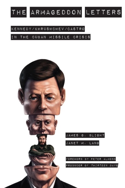 Armageddon Letters: Kennedy, Khrushchev, Castro in the Cuban Missile Crisis