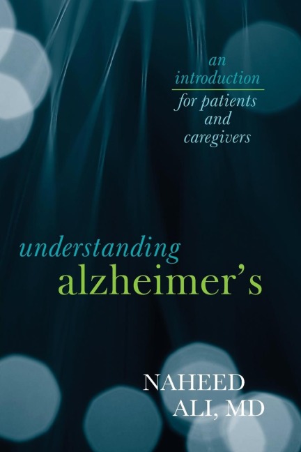 Understanding Alzheimers: An Introduction for Patients and Caregivers