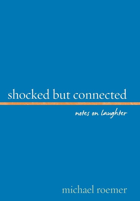 Shocked But Connected: Notes on Laughter