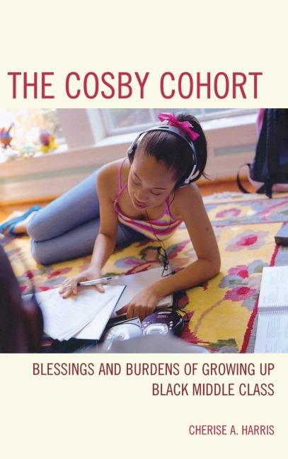 Cosby Cohort: Blessings and Burdens of Growing Up Black Middle Class