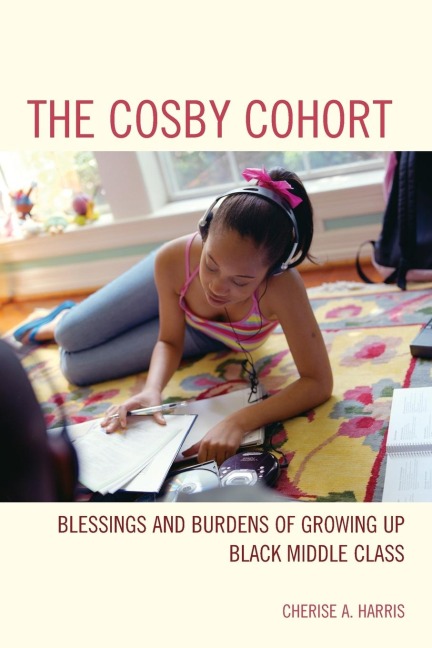 Cosby Cohort: Blessings and Burdens of Growing Up Black Middle Class