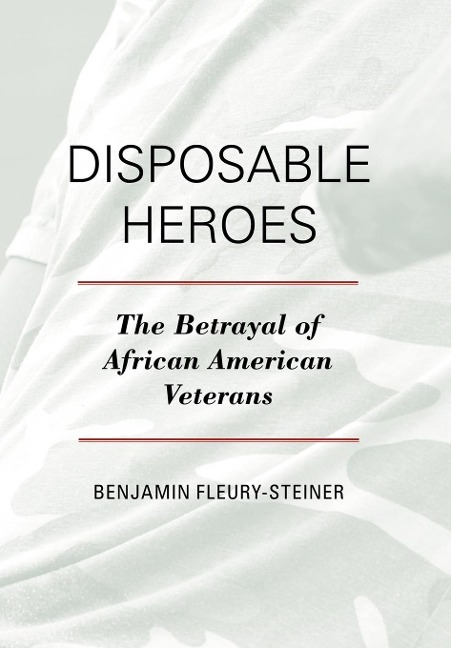 Disposable Heroes: The Betrayal of African-American Veterans
