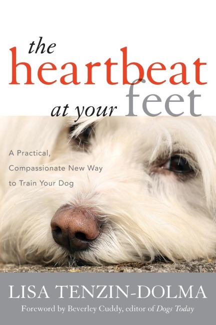 Heartbeat at Your Feet: A Practical, Compassionate New Way to Train Your Dog