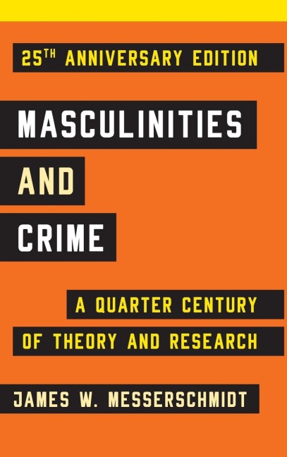 Masculinities and Crime: A Quarter Century of Theory and Research