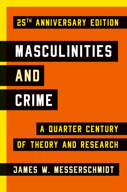 Masculinities and Crime: A Quarter Century of Theory and Research