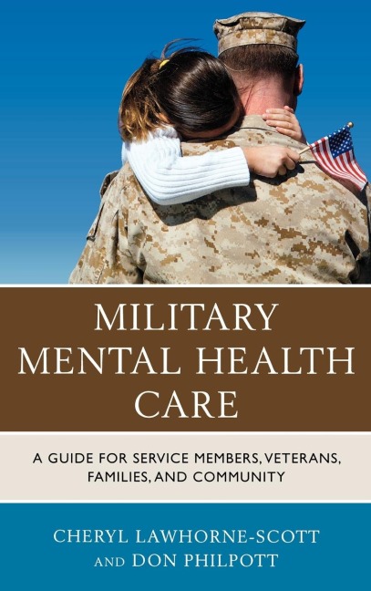 Military Mental Health Care: A Guide for Service Members, Veterans, Families, and Community