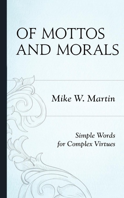 Of Mottos and Morals: Simple Words for Complex Virtues