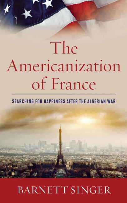 Americanization of France: Searching for Happiness after the Algerian War