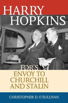 Harry Hopkins: Fdrs Envoy to Churchill and Stalin