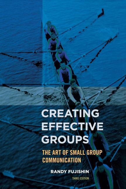 Creating Effective Groups: The Art of Small Group Communication