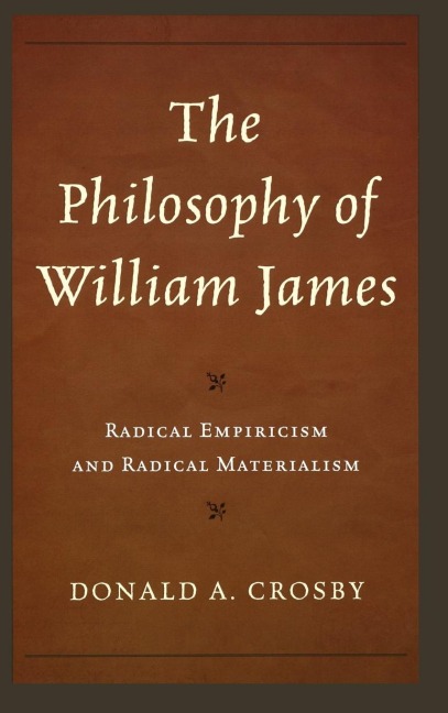 Philosophy of William James: Radical Empiricism and Radical Materialism