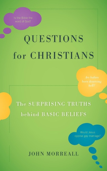 Questions for Christians: The Surprising Truths behind Basic Beliefs