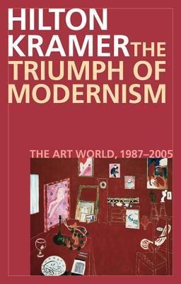 The Triumph of Modernism: The Art World, 1987-2005