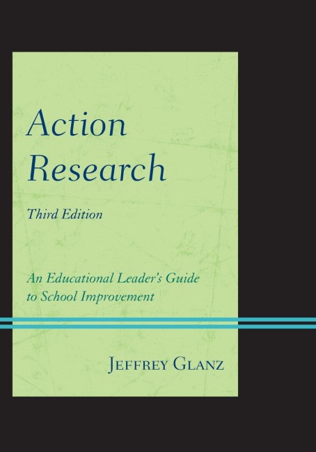 Action Research: An Educational Leaders Guide to School Improvement