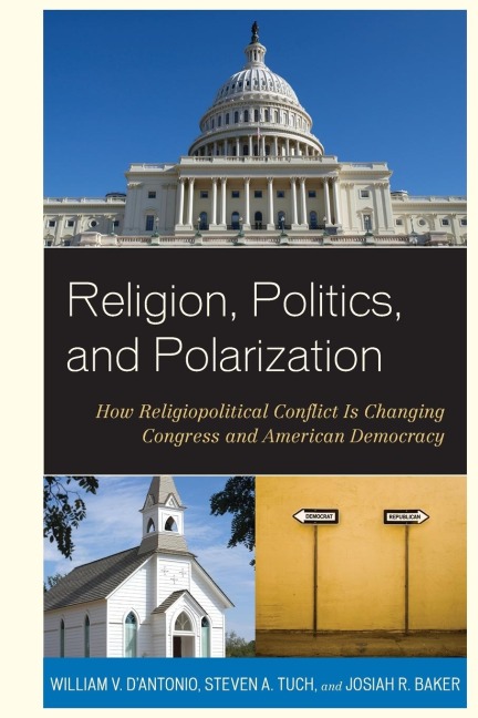 Religion, Politics, and Polarization: How Religiopolitical Conflict Is Changing Congress and American Democracy