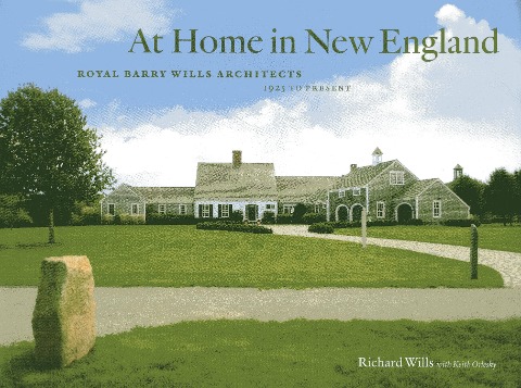 At Home in New England: Royal Barry Wills Architects, 1925 to Present