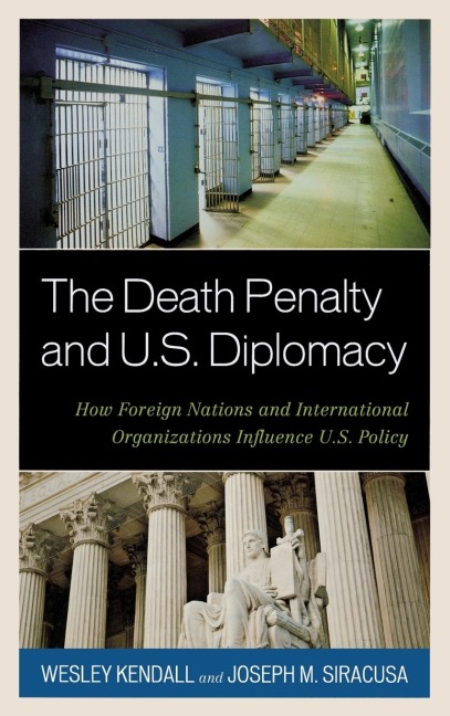Death Penalty and U.S. Diplomacy: How Foreign Nations and International Organizations Influence U.S. Policy