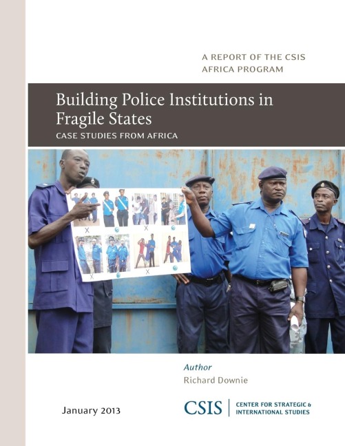 Building Police Institutions in Fragile States: Case Studies from Africa