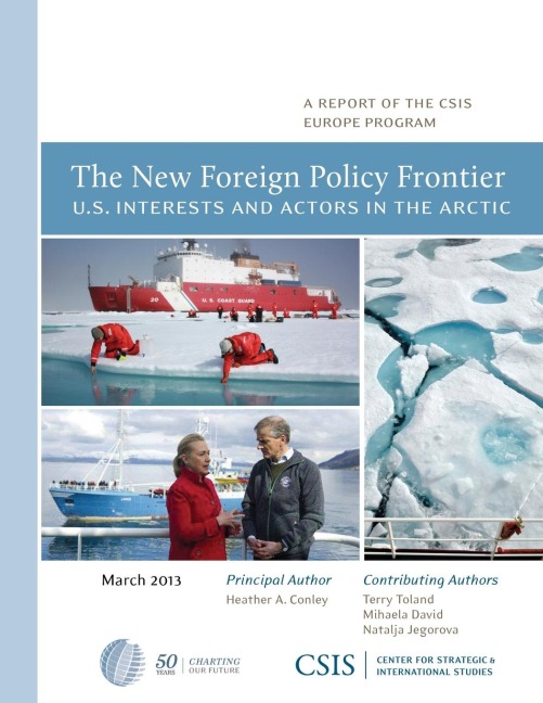 New Foreign Policy Frontier: U.S. Interests and Actors in the Arctic