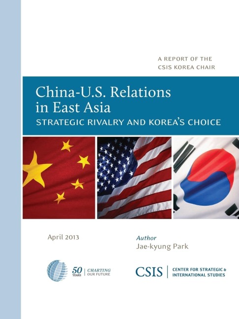 China-U.S. Relations in East Asia: Strategic Rivalry and Koreas Choice