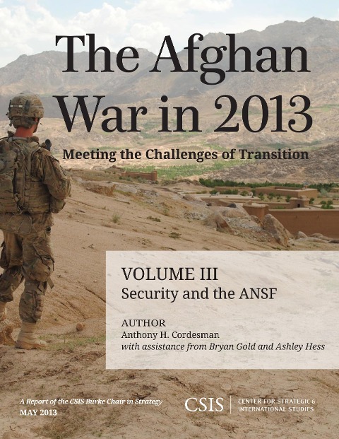 The Afghan War in 2013: Meeting the Challenges of Transition : Security and the Afghan National Security Forces