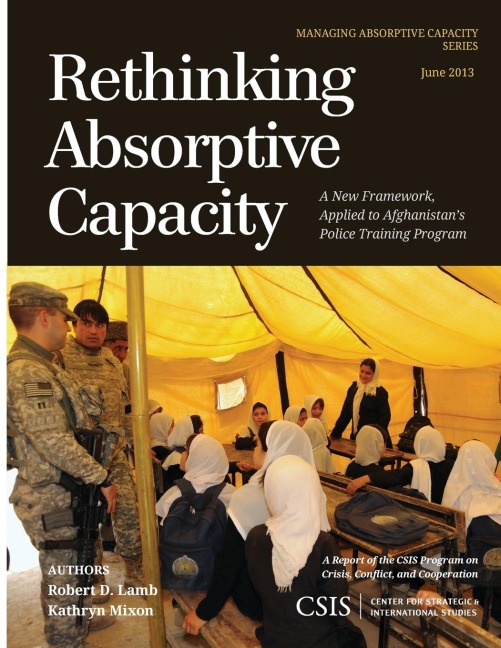 Rethinking Absorptive Capacity: A New Framework, Applied to Afghanistans Police Training Program