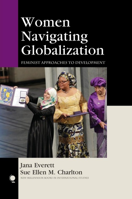 Women Navigating Globalization: Feminist Approaches to Development
