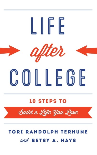 Life after College: Ten Steps to Build a Life You Love