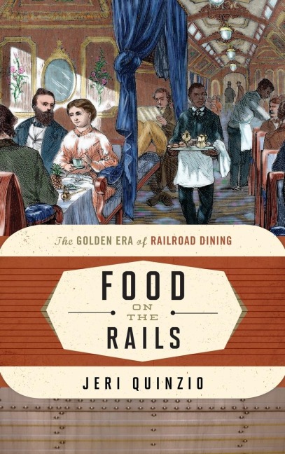 Food on the Rails: The Golden Era of Railroad Dining