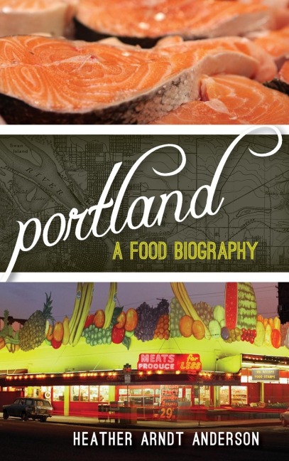 Portland: A Food Biography