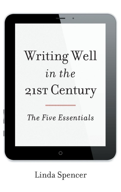 Writing Well in the 21st Century: The Five Essentials