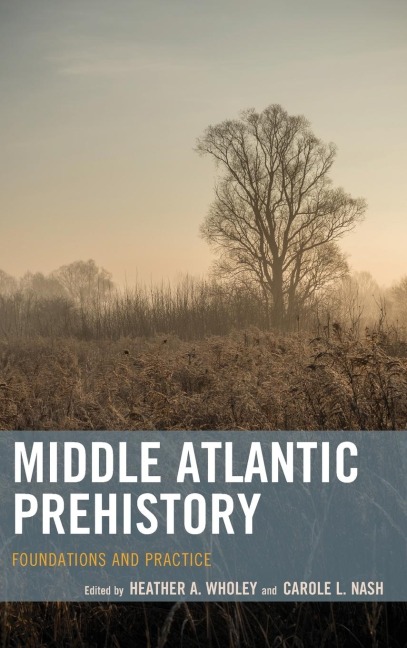 Middle Atlantic Prehistory: Foundations and Practice