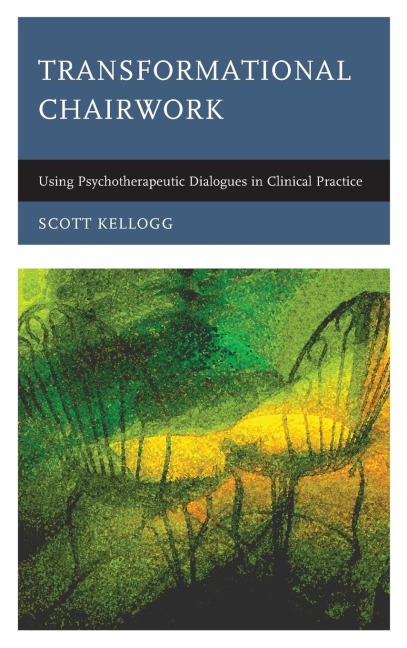 Transformational Chairwork: Using Psychotherapeutic Dialogues in Clinical Practice