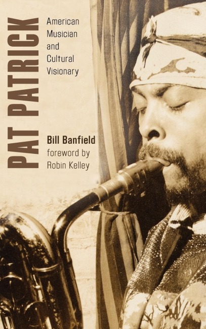 Pat Patrick: American Musician and Cultural Visionary