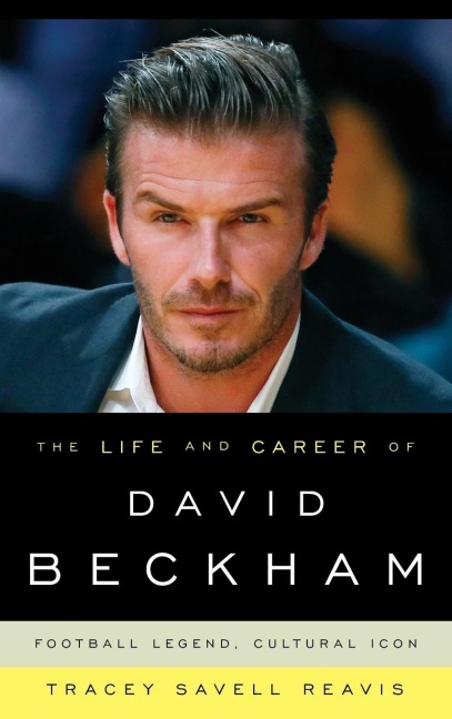 Life and Career of David Beckham: Football Legend, Cultural Icon