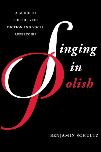 Singing in Polish: A Guide to Polish Lyric Diction and Vocal Repertoire