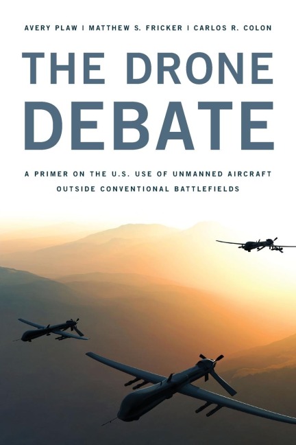 Drone Debate: A Primer on the U.S. Use of Unmanned Aircraft Outside Conventional Battlefields