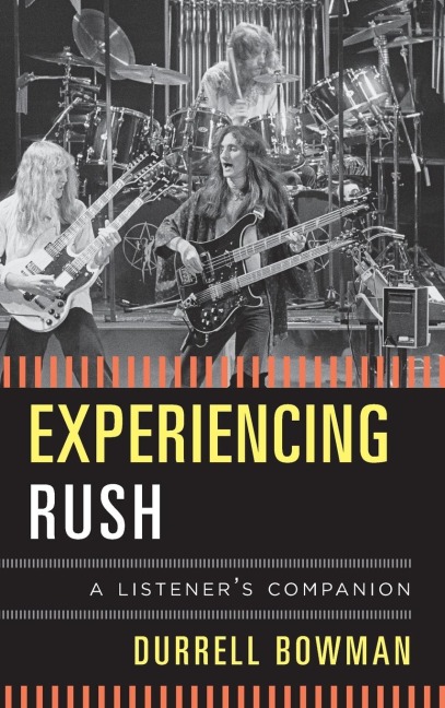 Experiencing Rush: A Listeners Companion