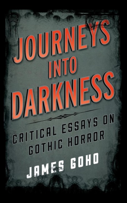 Journeys into Darkness: Critical Essays on Gothic Horror