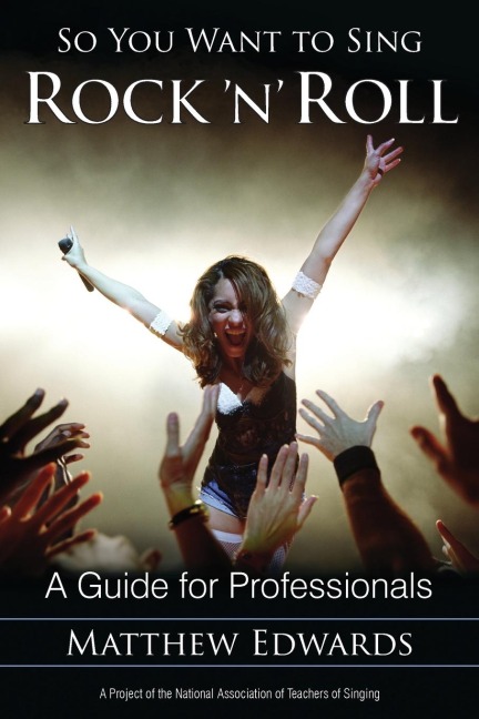 So You Want to Sing Rock n Roll: A Guide for Professionals