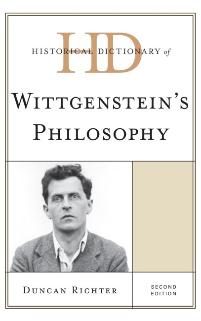 Historical Dictionary of Wittgensteins Philosophy