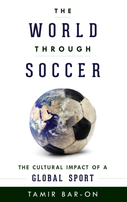 World through Soccer: The Cultural Impact of a Global Sport