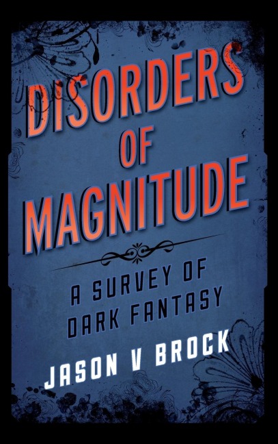 Disorders of Magnitude: A Survey of Dark Fantasy