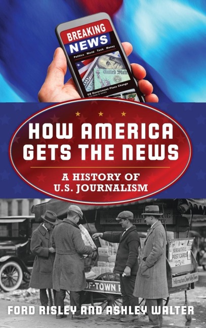 How America Gets the News: A History of U.S. Journalism