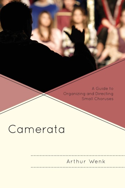 Camerata: A Guide to Organizing and Directing Small Choruses
