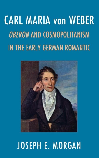 Carl Maria von Weber: Oberon and Cosmopolitanism in the Early German Romantic