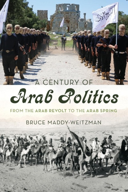 Century of Arab Politics: From the Arab Revolt to the Arab Spring