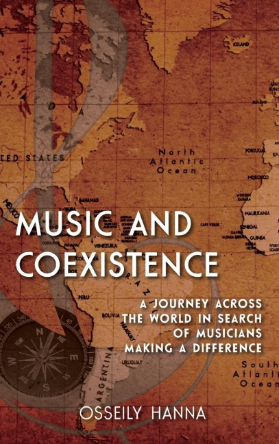 Music and Coexistence: A Journey across the World in Search of Musicians Making a Difference