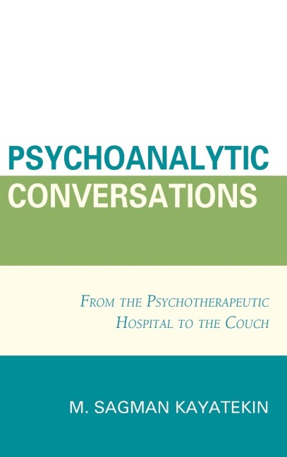 Psychoanalytic Conversations: From the Psychotherapeutic Hospital to the Couch