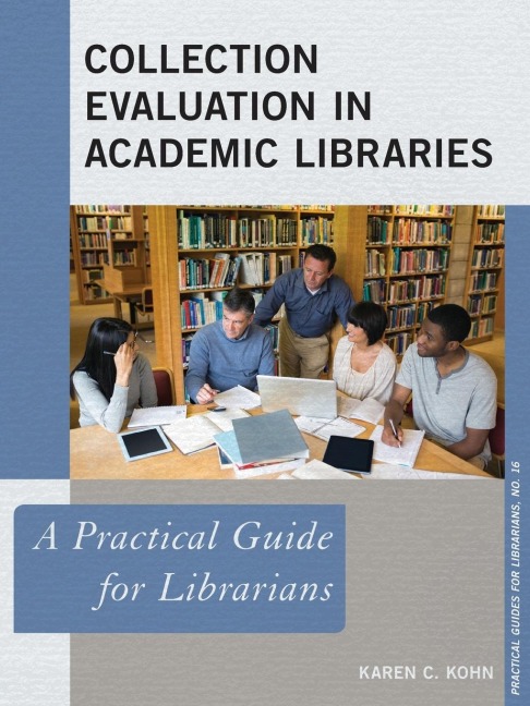 Collection Evaluation in Academic Libraries: A Practical Guide for Librarians